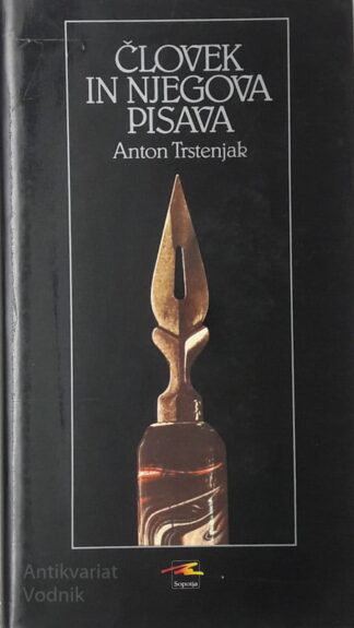 Anton Trstenjak ČLOVEK IN NJEGOVA PISAVA