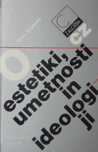 Aleš Erjavec O ESTETIKI, UMETNOSTI IN IDEOLOGIJI