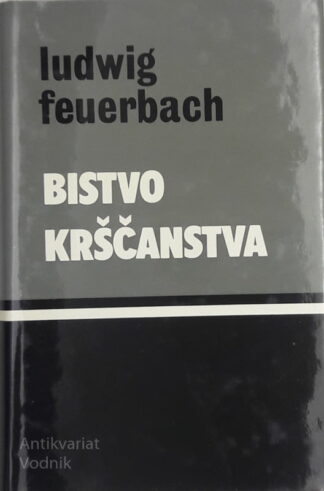 Ludwig Feuerbach BISTVO KRŠČANSTVA