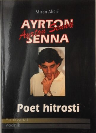 AYRTON SENNA Poet hitrosti, Miran Ališič