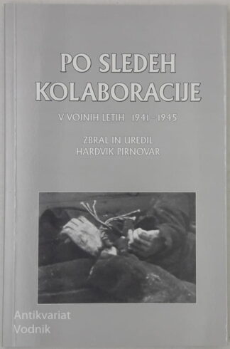 PO SLEDEH KOLABORACIJE v vojnih letih 1941 - 1945, Hardvirk Pirnovar