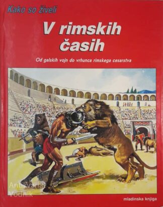 KAKO SO ŽIVELI V RIMSKIH ČASIH