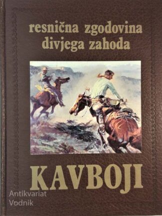 KAVBOJI, resnična zgodovina divjega zahoda, William H. Forbis
