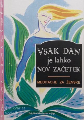 VSAK DAN JE LAHKO NOV ZAČETEK Meditacije za ženske