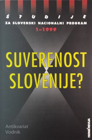 SUVERENOST SLOVENIJE? Študije za slov. nacionalni program 1-1999