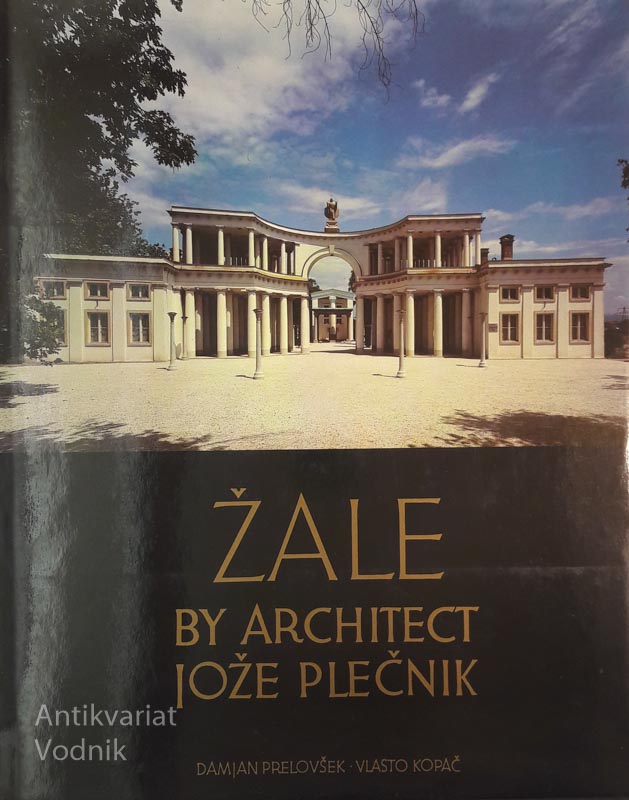 ŽALE BY ARCHITECT JOŽE PLEČNIK, Damjan Prelovšek, Vlasto Kopač