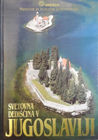 SVETOVNA DEDIŠČINA V JUGOSLAVIJI, Unesco, naravne in kulturne znam.