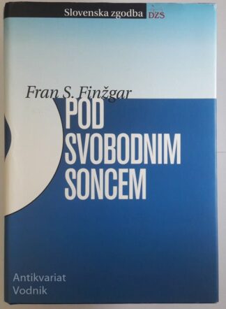 POD SVOBODNIM SONCEM, Fran S. Finžgar