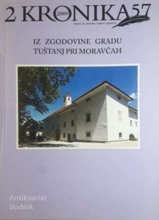 2 KRONIKA 57: IZ ZGODOVINE GRADU TUŠTANJ PRI MORAVČAH