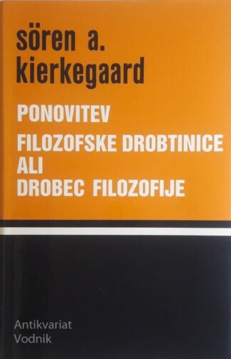 PONOVITEV FILOZOFSKE DROBTINICE ALI DROBEC FILOZOFIJE, S. A. Kierkegaard