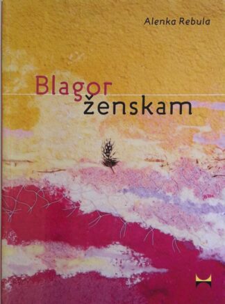 BLAGOR ŽENSKAM, Alenka Rebula