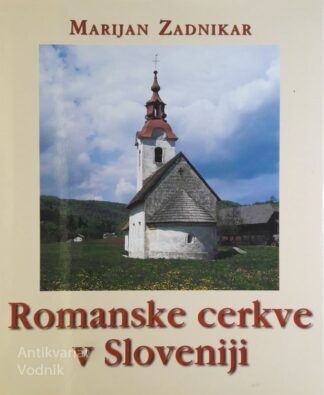 ROMANSKE CERKVE V SLOVENIJI, Marijan Zadnikar