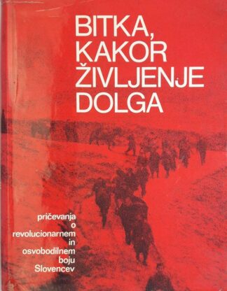 BITKA, KAKOR ŽIVLJENJE DOLGA, I. Križnar & M. Mihevc