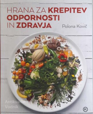 HRANA ZA KREPITEV ODPORNOSTI IN ZDRAVJA, Polona Kovič