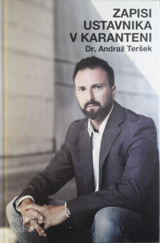 ZAPISI USTAVNIKA V KARANTENI, Dr. Andraž Teršek (zbirka Dokumenta)