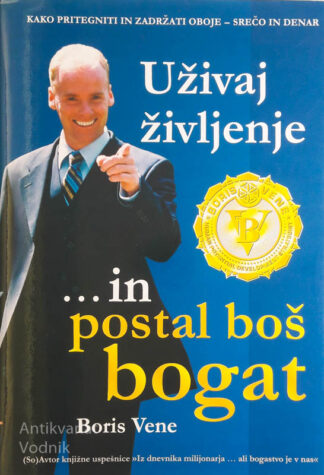 UŽIVAJ ŽIVLJENJE IN POSTAL BOŠ BOGAT, Boris Vene