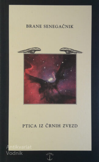 PTICA IZ ČRNIH ZVEZD, Brane Senegačnik