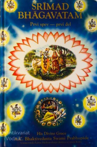 SRIMAD BHAGAVATAM: PRVI SPEV - PRVI DEL / HIS DIVINE GRACE A.C. BHAKTIVEDANTA SWAMI PRABHUPADA