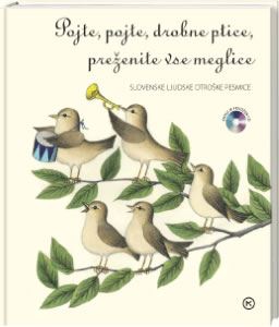 POJTE, POJTE DROBNE PTICE, PREŽENITE VSE MEGLICE (slikanica s CD-jem)