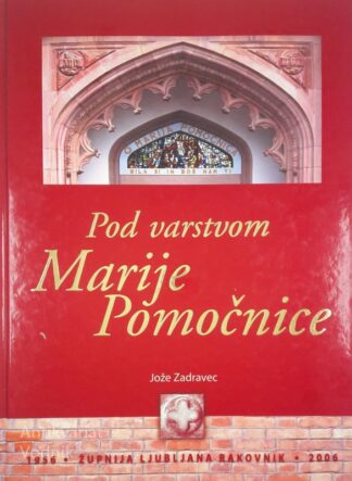 POD VARSTVOM MARIJE POMOČNICE, Jože Zadravec