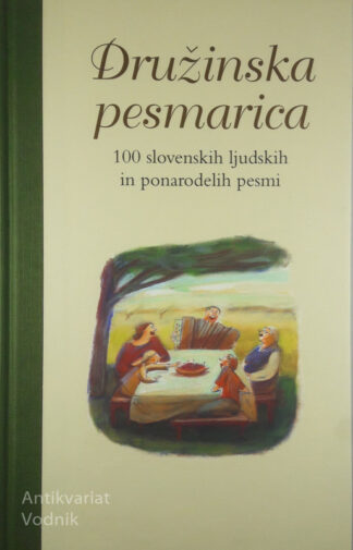 DRUŽINSKA PESMARICA, 100 slovenskih ljudskih in ponarodelih pesmi