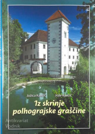 IZ SKRINJE POLHOGRAJSKE GRAŠČINE, Jožica & Jože Kavčič