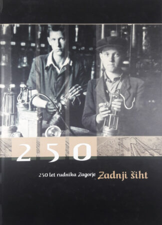 250 LET RUDNIKA ZAGORJE: ZADNJI ŠIHT