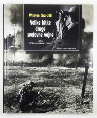 Winston Churchill: VELIKE BITKE DRUGE SVETOVNE VOJNE, Giordano Bruno Guerri