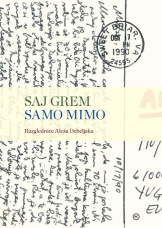 SAJ GREM SAMO MIMO: Razglednice Aleša Debeljaka, Erica Johnson Debeljak