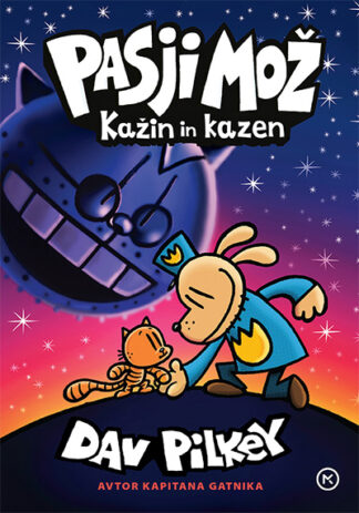 PASJI MOŽ: Kažin in kazen (9. knjiga), Dav Pilkey