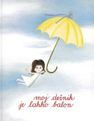 MOJ DEŽNIK JE LAHKO BALON, Ela Peroci