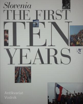 SLOVENIA THE FIRST TEN YEARS, več avtorjev