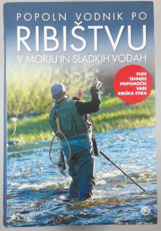 POPOLN VODNIK PO RIBIŠTVU V MORJU IN SLADKIH VODAH, Nico Ferran