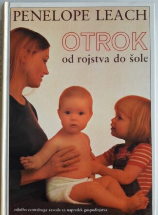 OTROK OD ROJSTVA DO ŠOLE, Penelope Leach