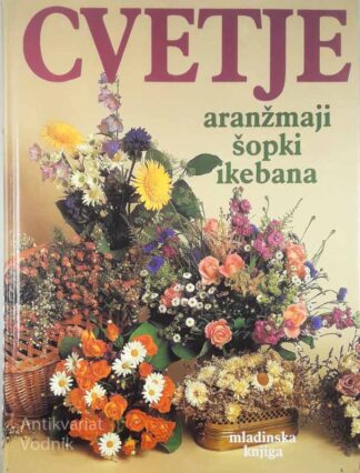CVETJE, ARANŽMAJI, ŠOPKI, IKEBANE
