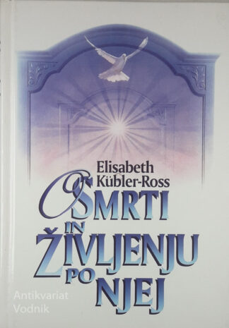 O SMRTI IN ŽIVLJENJU PO NJEJ, Elisabeth Kubler-Ross