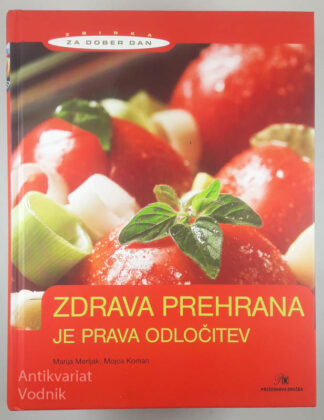ZDRAVA PREHRANA JE PRAVA ODLOČITEV, Marija Merljak in Mojca Koman
