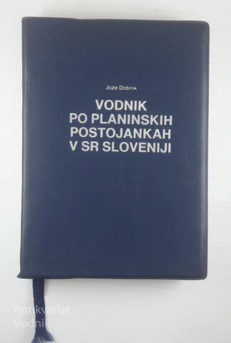 VODNIK PO PLANINSKIH POSTOJANKAH V SR SLOVENIJI, Jože Dobnik