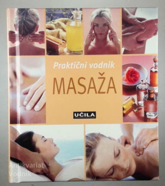 MASAŽA; PRAKTIČNI VODNIK, več avtorjev