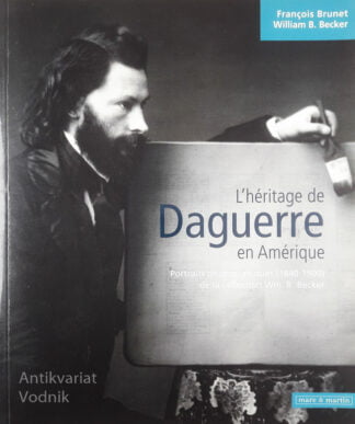 L'HÉRITAGE DE DAGUERRE EN AMÉRIQUE, François Brunet in William B. Becker