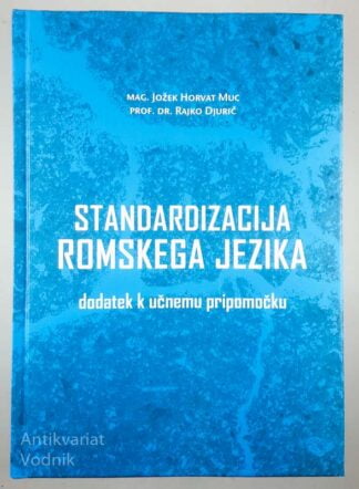 STANDARIZACIJA ROMSKEGA JEZIKA, mag. Jožek Horvat Muc in prof. dr. Rajko Djurič