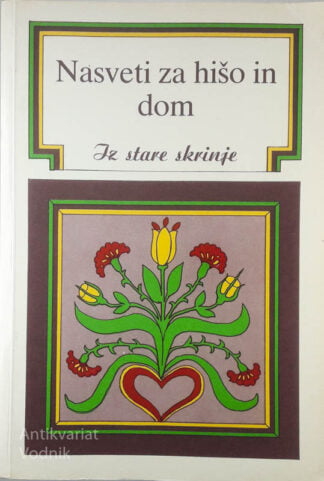 NASVETI ZA HIŠO IN DOM IZ STARE SKRINJE, I. Majdič