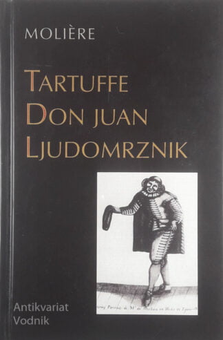 TARTUFFE / DON JUAN / LJUDOMRZNIK, Molière