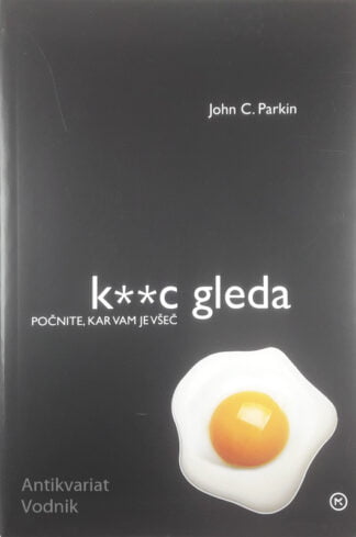 K**C GLEDA; POČNITA KAR VAM JE VŠEČ, John C. Parkin