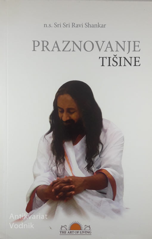 PRAZNOVANJE TIŠINE, n.s. Sri Sri Ravi Shankar – Antikvariat Vodnik