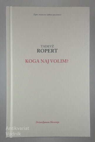 KOGA NAJ VOLIM?, Tadevž Ropert