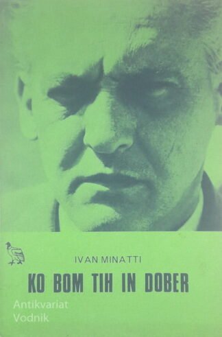 KO BOM TIH IN DOBER, Ivan Minatti