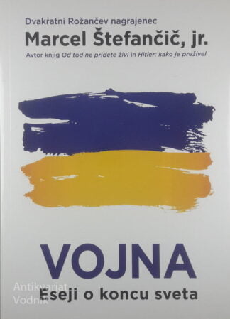 VOJNA; ESEJI O KONCU SVETA, Marcel Štefančič, jr.