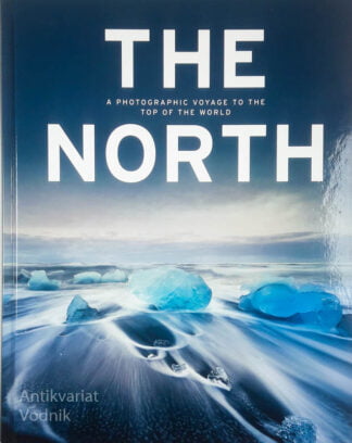 THE NORTH; A PHOTOGRAPHIC VOYAGE TO THE TOP OF THE WORLD