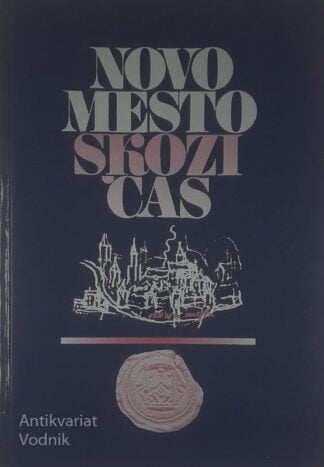 NOVO MESTO SKOZI ČAS, več avtorjev